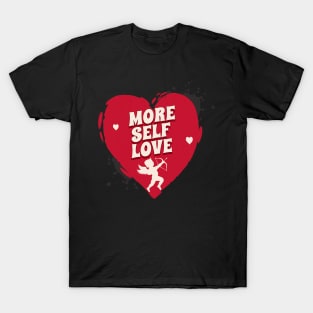 More Self Love Funny Valentines Day Heart Cute Cupid Arrow T-Shirt